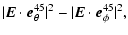 $\displaystyle \vert{\vec E} \cdot {\vec e_{\theta}^{45}}\vert^2 - \vert{\vec E} \cdot {\vec e_{\phi}^{45}}\vert^2,$