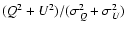 $(Q^2 + U^2)/(\sigma _Q^2 + \sigma _U^2)$
