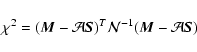 \begin{displaymath}%
\chi^2 = (\vec{M} - \mathcal{A}{\vec S})^T \mathcal{N}^{-1}({\vec M} - \mathcal{A}{\vec S})
\end{displaymath}