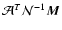 $\mathcal{A}^T\mathcal{N}^{-1}{\vec M}$