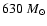 $630~M_{\odot}$