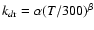 $k_{d{\rm r}} = \alpha (T/300)^{\beta }$
