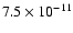 $7.5 \times 10^{-11}$