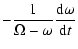 $\displaystyle -\frac{1}{\Omega-\omega}\frac{\rm d\omega}{{\rm d}t}$