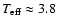 $T_{\rm eff} \approx 3.8$