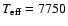$T_{\rm eff}={7750}$