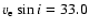 $v_{\rm e}\sin i =33.0$
