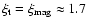 $\xi_{\rm t}=\xi_{\rm mag}\approx1.7$