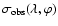 $\sigma_{\rm obs}(\lambda,\varphi)$