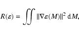 \begin{displaymath}%
R(\varepsilon) = \iint \left\Vert \nabla \varepsilon (M) \right\Vert^2 {\rm d}M,
\end{displaymath}