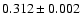 $0.312\pm0.002$