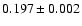 $0.197\pm0.002$