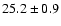 $25.2\pm0.9$