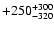 $\rm +250^{+300}_{-320}$
