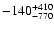 $\rm -140^{+410}_{-770}$