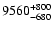 $\rm 9560^{+800}_{-680}$