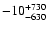 $\rm -10^{+730}_{-630}$