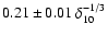 $0.21\pm0.01~\delta_{10}^{-1/3}$