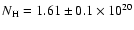 $N_{\rm H} = 1.61\pm 0.1 \times 10^{20}$