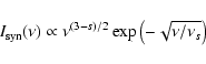 \begin{displaymath}I_{\rm syn} (\nu) \propto \nu^{(3-s)/2} \exp{\left(-\sqrt{\nu/\nu_s}\right)}
\end{displaymath}