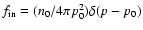 $f_{{\rm in}} = (n_{0}/4\pi p_{0}^{2})\delta(p-p_{0})$