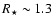 $R_{\star}\sim 1.3$