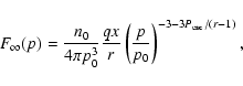 \begin{displaymath}F_{\infty}(p) = \frac{n_{0}}{4\pi p_{0}^3}\frac{qx}{r} \left(\frac{p}{p_{0}}\right)^{-3-3P_{{\rm esc}}/(r-1)},
\end{displaymath}