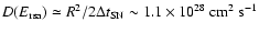 $D(E_{{\rm rsa}}) \simeq R^{2}/2\Delta t_{{\rm SN}}\sim 1.1\times 10^{28}~{\rm cm}^{2}~{\rm s}^{-1}$