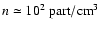 $n \simeq 10^{2}~{\rm part/cm}^{3}$
