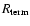 $R_{{\rm term}}$