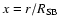 $x = r/R_{{\rm SB}}$