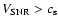$V_{{\rm SNR}} > c_{{\rm s}}$