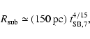 \begin{displaymath}R_{{\rm sub}} \simeq (150~{\rm pc})~ t_{{\rm SB},7}^{4/15},
\end{displaymath}