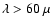 $\lambda>60~\mu$