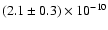 $(2.1\pm0.3)\times10^{-10}$