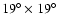 $19^{\circ}\times19^{\circ}$