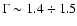 $\Gamma\sim1.4\div1.5$