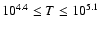 $10^{4.4} \leq T \leq 10^{5.1}$