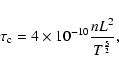 \begin{displaymath}\tau_{\rm c} = 4 \times 10^{-10} \frac{nL^2}{T^\frac{5}{2}},
\end{displaymath}