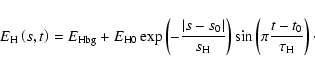 \begin{displaymath}E_{\rm H}\left(s,t\right) = E_{\rm H{\rm bg}} + E_{\rm H0} \e...
...ight) \sin\left(\pi \frac{t - t_0}{\tau{_{\rm H}}}\right)\cdot
\end{displaymath}