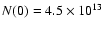 $N(0) = 4.5 \times 10^{13}$