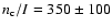 $n_{\rm c}/I = 350 \pm 100$