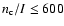 $n_{\rm c}/I \le 600$