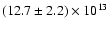 $(12.7 \pm 2.2) \times 10^{13}$