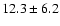 $12.3 \pm 6.2$