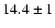 $14.4 \pm 1$