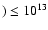 $) \le 10^{13}$