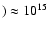 $)\approx 10^{15}$