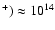 $^+)\approx 10^{14}$