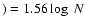 $) = 1.56 \log~N$